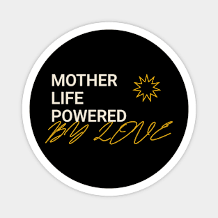 mother life powered by love Magnet